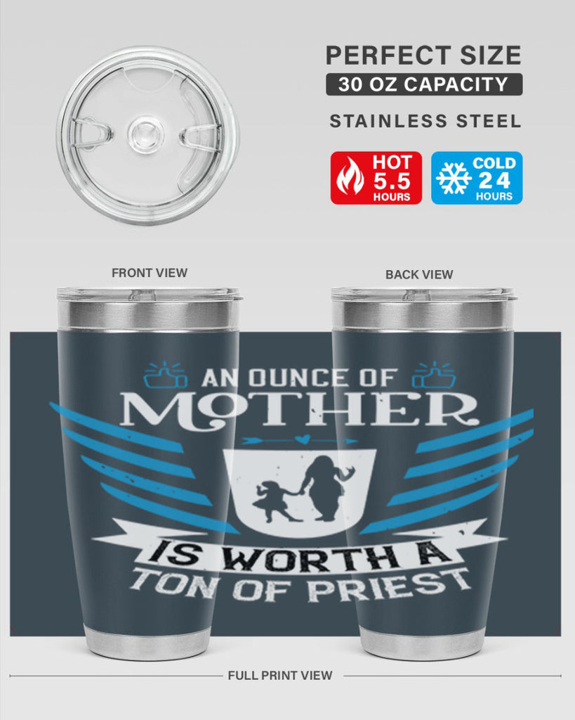 an ounce of mother is 92#- mothers day- Tumbler