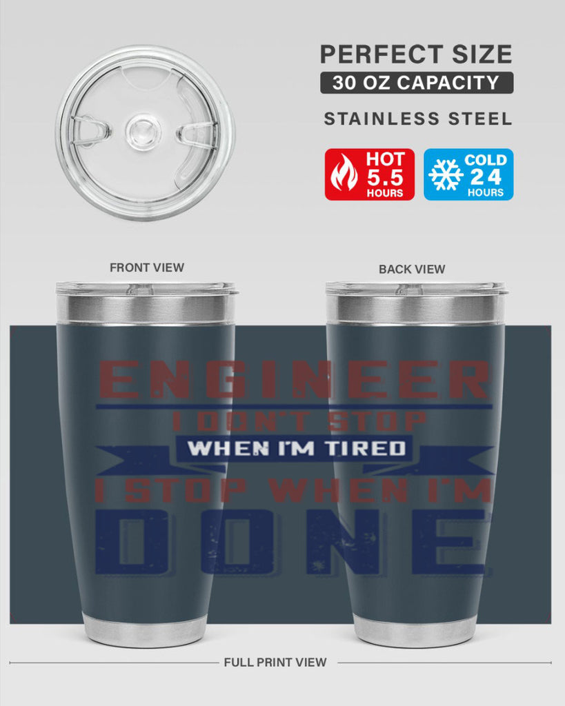 engineer i dont stop when im tired i stop when im done Style 65#- engineer- tumbler