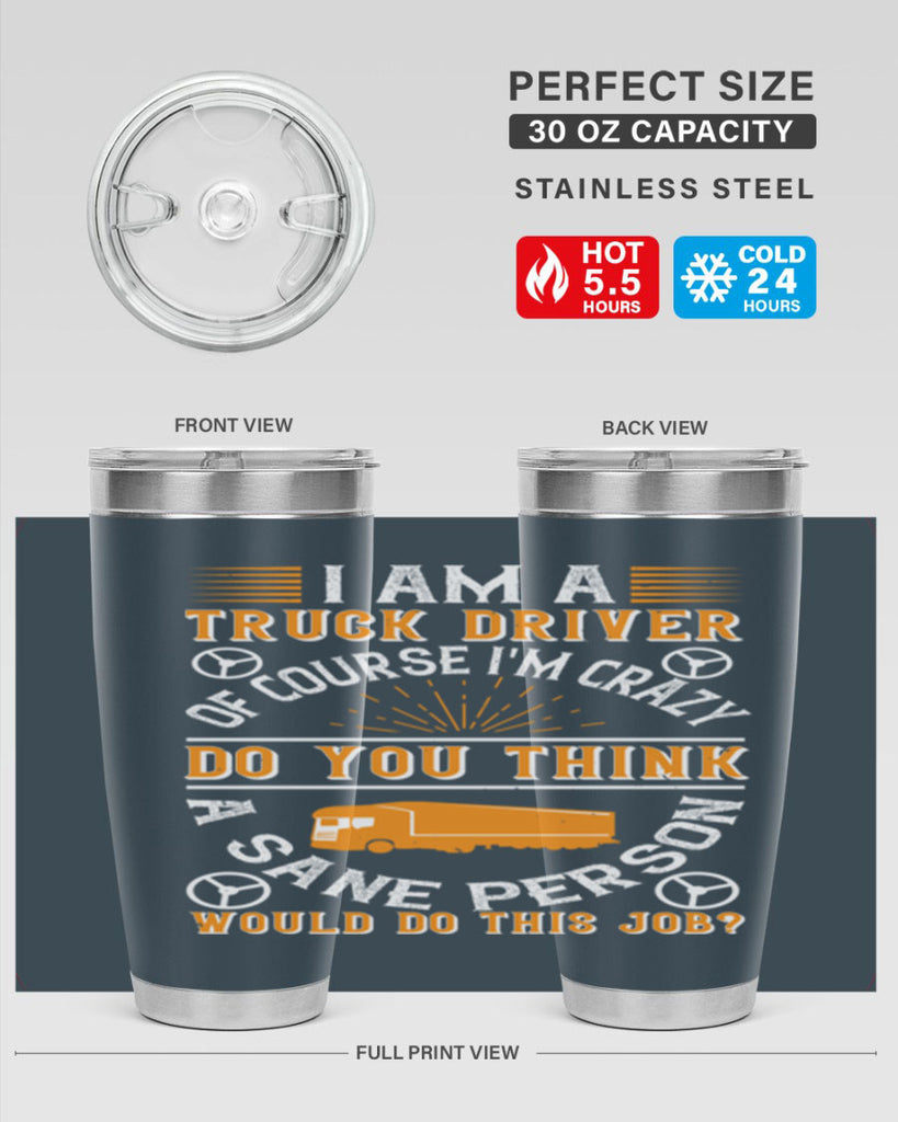 i am a truck driver of course im z Style 47#- truck driver- tumbler