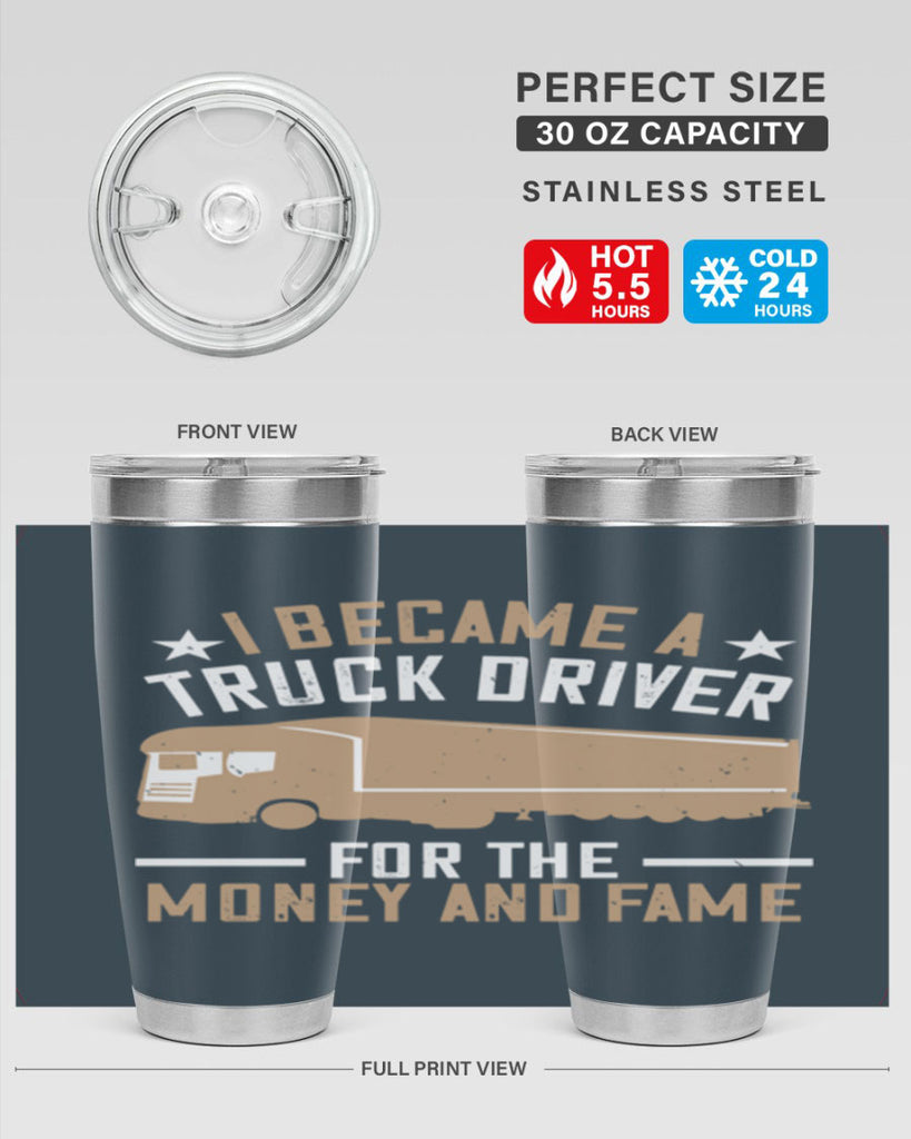 i became a truck driver for the money and fame Style 45#- truck driver- tumbler
