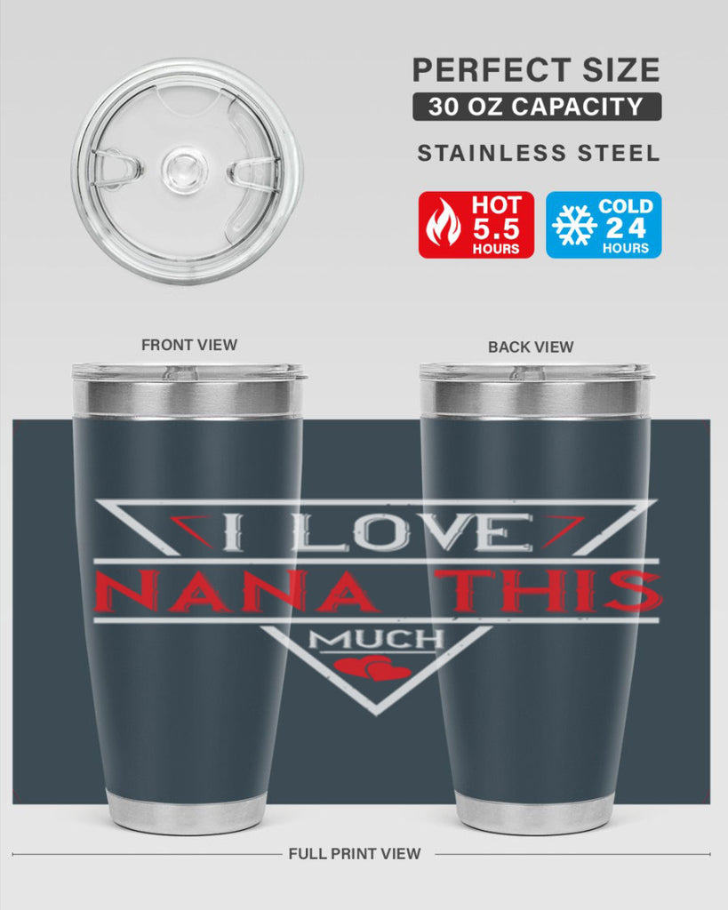 i love NANA THIS MUCH 25#- grandma - nana- Tumbler