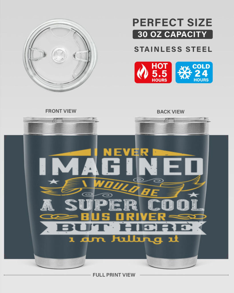 i never imagined i would be a super cool bus driver but here i am killing it Style 29#- bus driver- tumbler