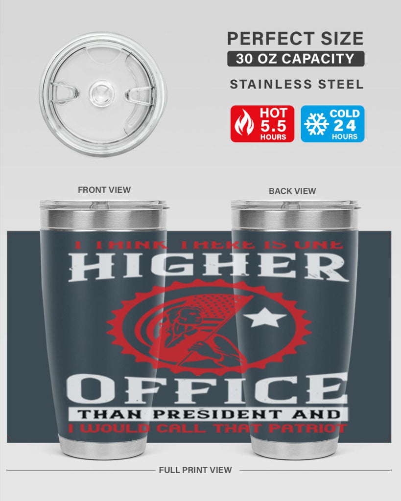 i think there is one higher office than president and i would call that patriot 58#- Veterns Day- Tumbler