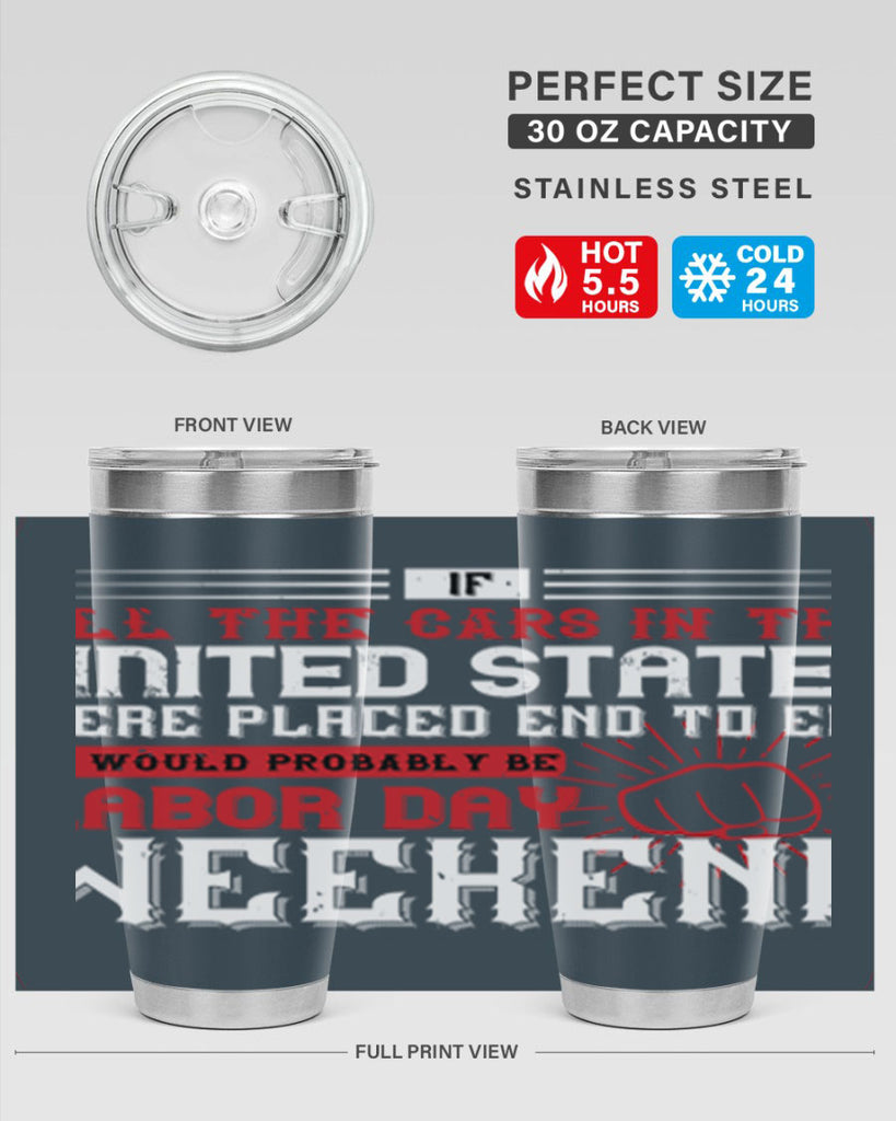 if all the cars in the united states were placed end to end 35#- labor day- Tumbler