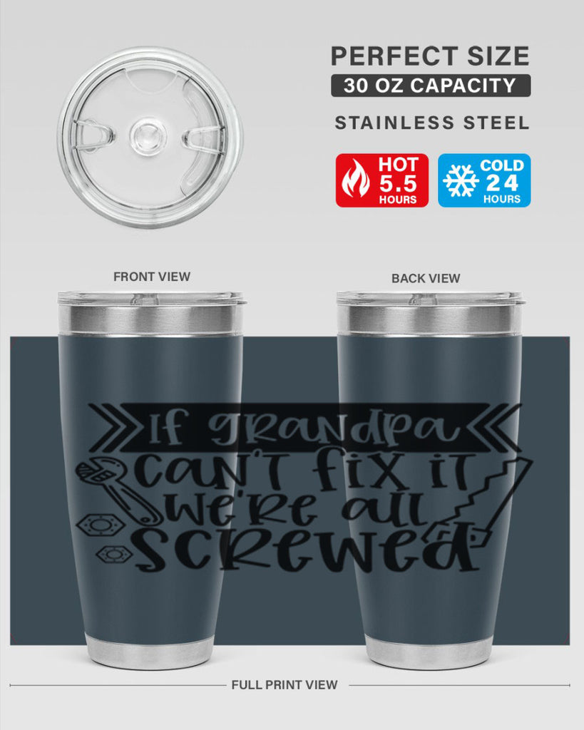 if grandpa cant fix it were all screwed 32#- fathers day- Tumbler