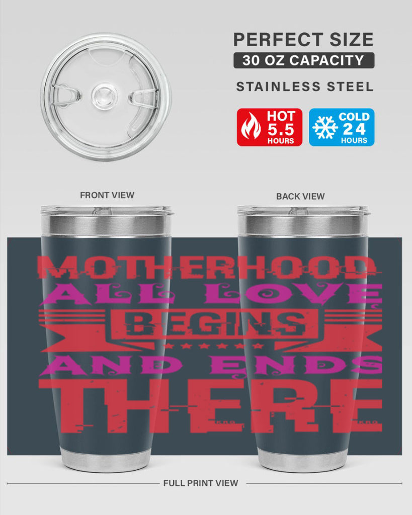 motherhood all love begins and ends there 42#- mothers day- Tumbler