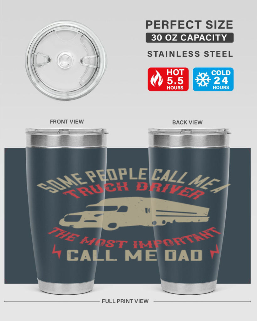 some people call me a truck driver the most important call me dad Style 23#- truck driver- tumbler