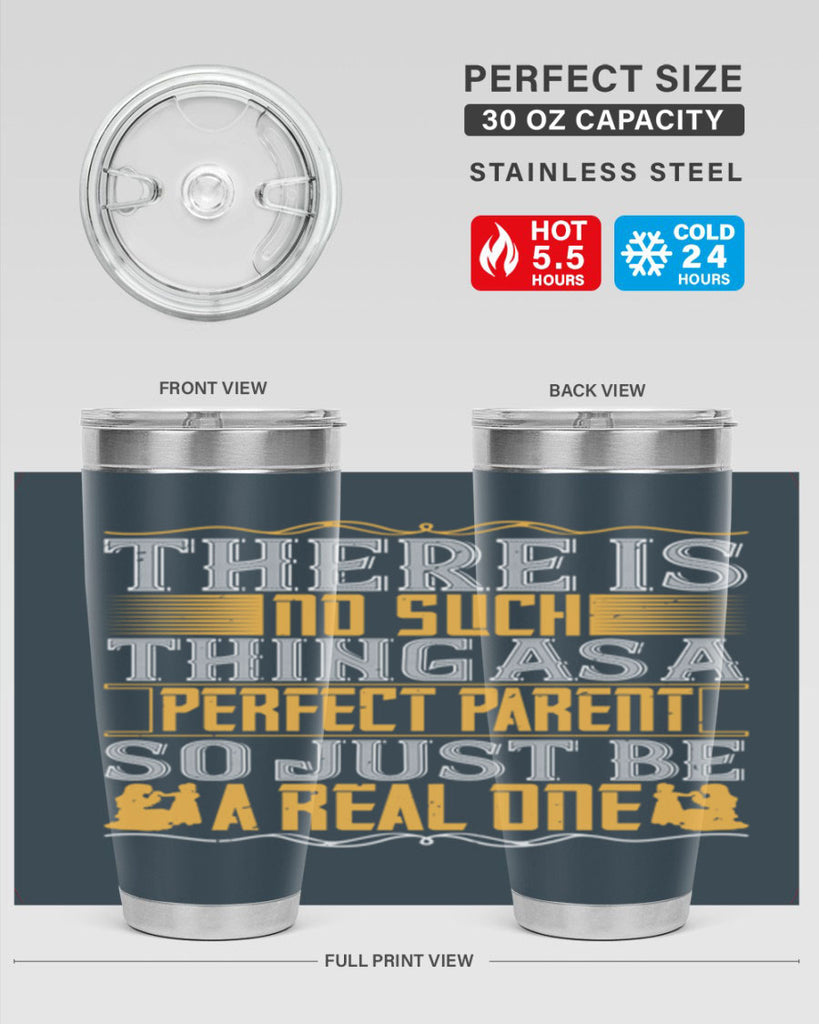 there is no such thing as a perfect parent so just be a real one 15#- Parents Day- Tumbler