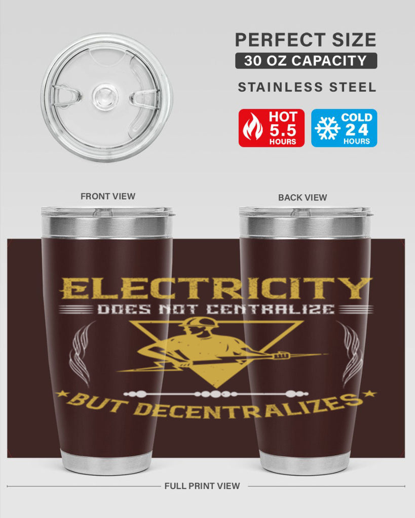 Electricity does not cetrlize but decentralizes Style 49#- electrician- tumbler