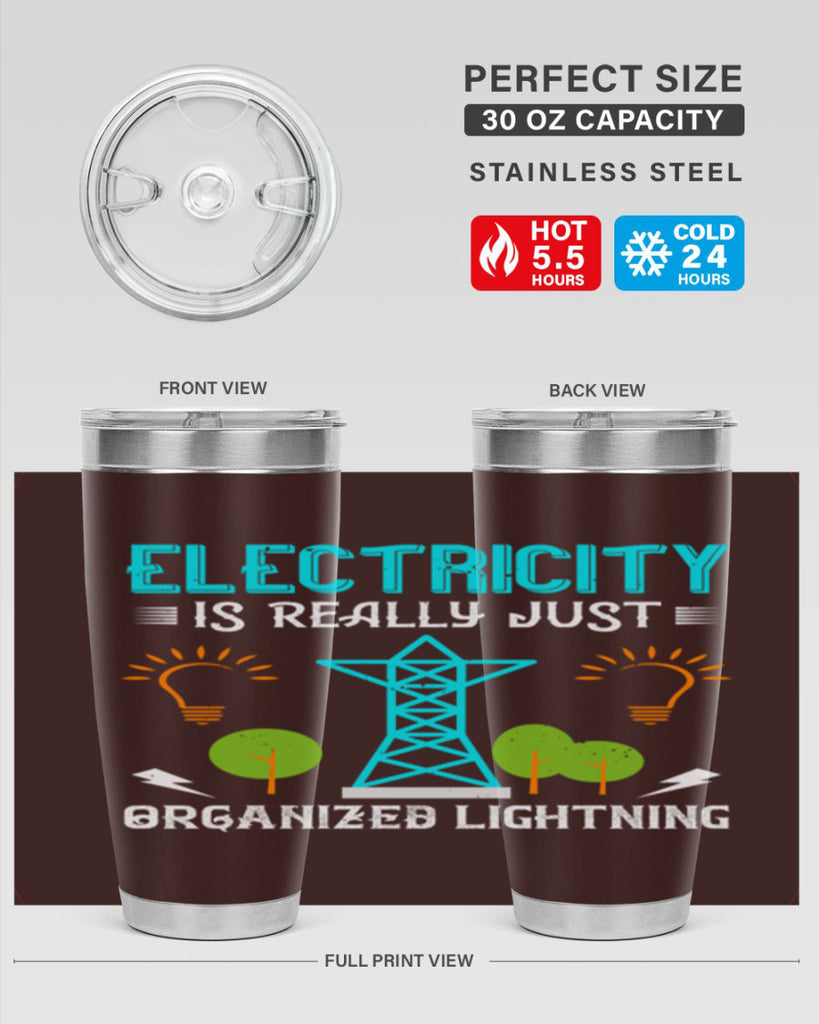 Electricity is really just organized lightning Style 46#- electrician- tumbler