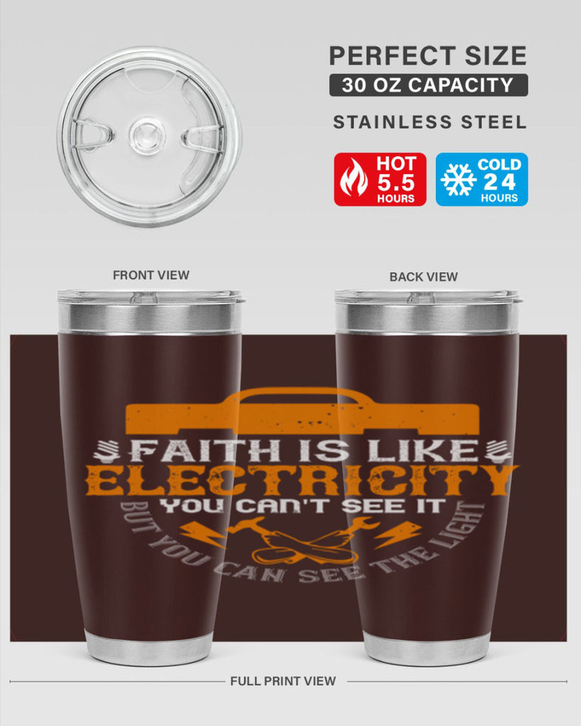 Faith is like electricity You cant see it but you can see the light Style 41#- electrician- tumbler