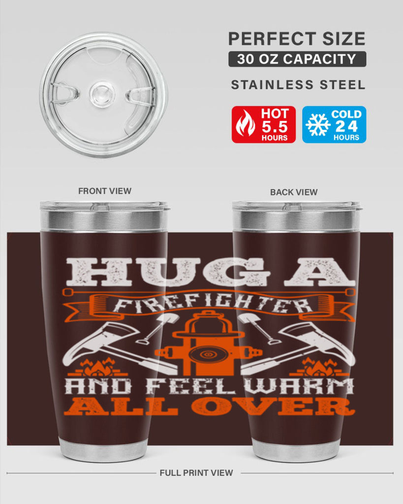 Hug a firefighter and feel warm all over Style 64#- fire fighter- tumbler