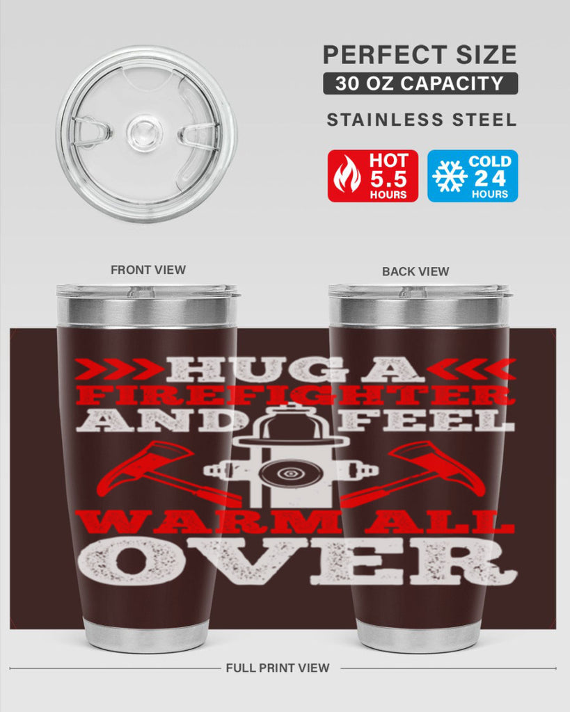 Hug a firefighter and feel warm all over Style 65#- fire fighter- tumbler