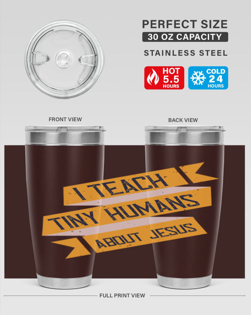 I Teach Tiny Humans About Jesus Style 103#- teacher- tumbler