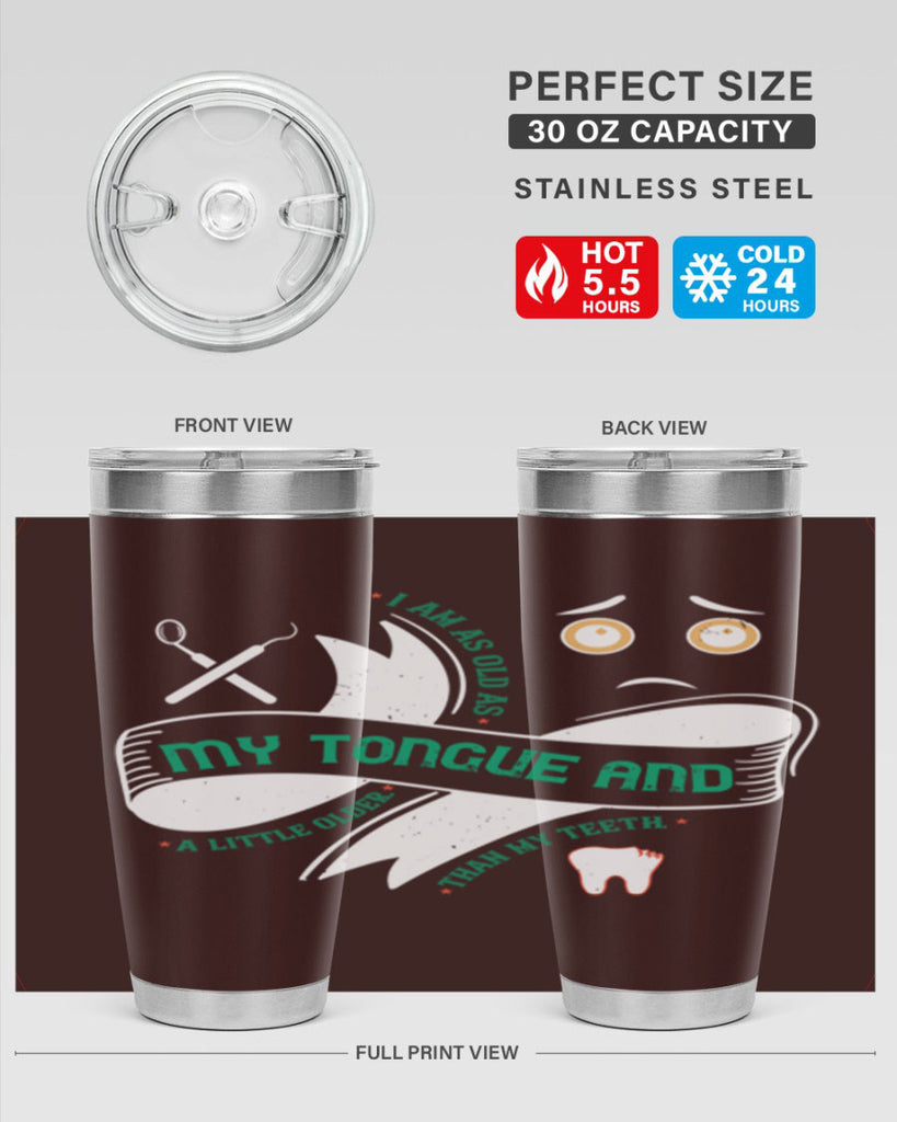 I am as old as my tongue and Style 37#- dentist- tumbler