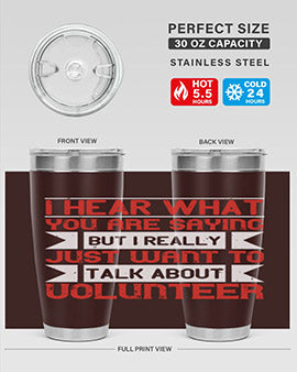 I hear what you are saying but I really just want to talk about volunteer Style 1#- volunteer- Tumbler