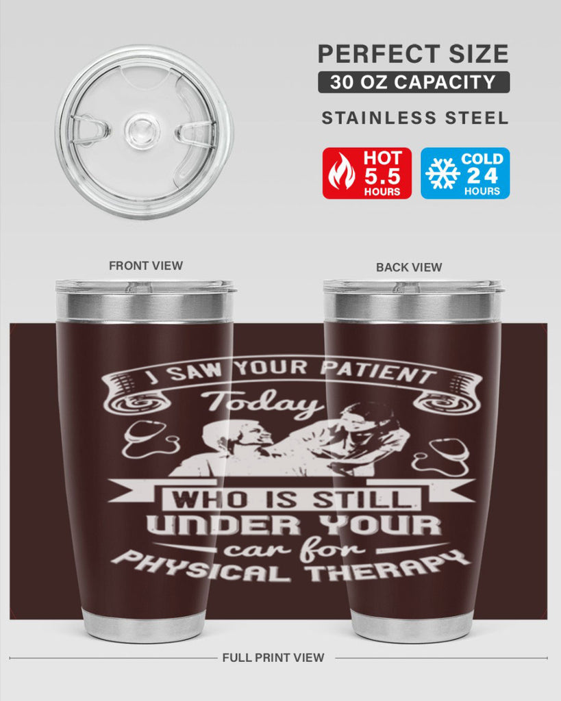 I saw your patient today who is still under our car for physical therapy Style 43#- medical- tumbler