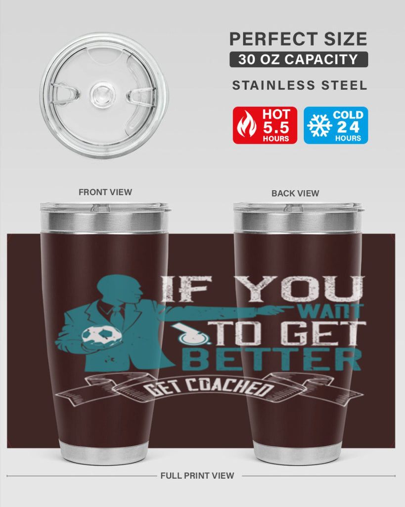 If you want to get better get coached Style 30#- coaching- tumbler