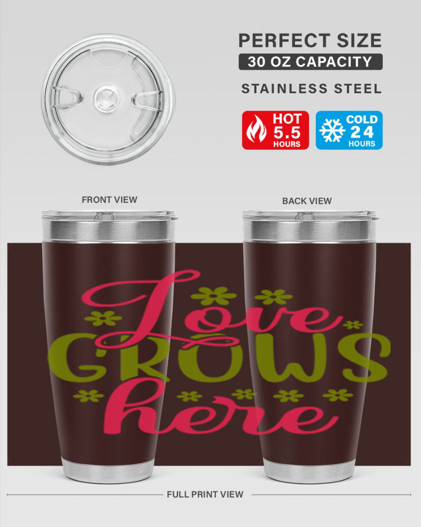 Love Grows Here 329#- spring- Tumbler