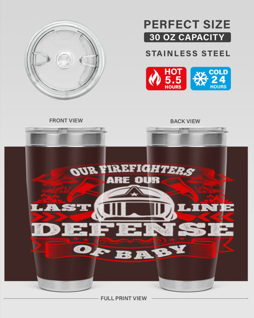 Our firefighters are our last line of defense baby Style 44#- fire fighter- tumbler
