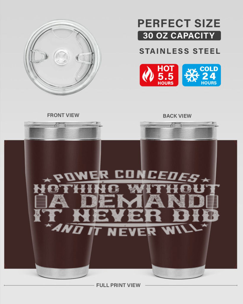 Power concedes nothing without a demand It never did and it never will Style 20#- electrician- tumbler