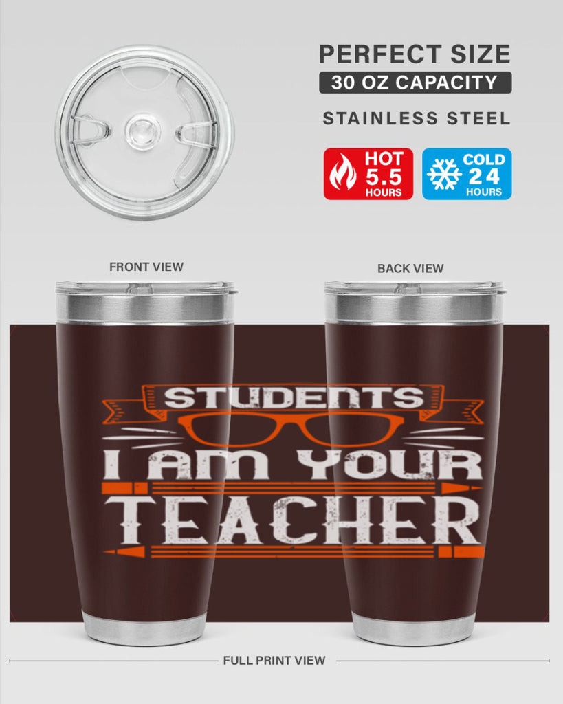 Students I am your teacher Style 20#- teacher- tumbler