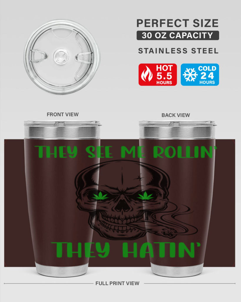 They See Me Rollin They Hatin 268#- marijuana- Tumbler
