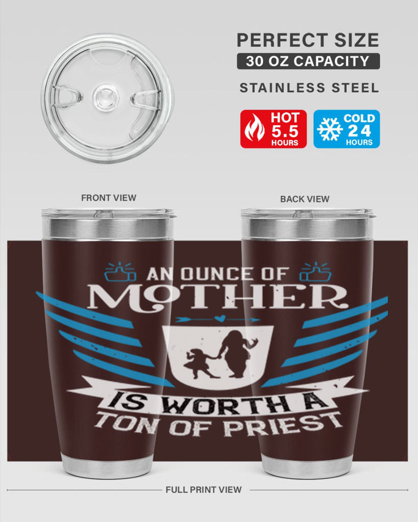 an ounce of mother is 92#- mothers day- Tumbler