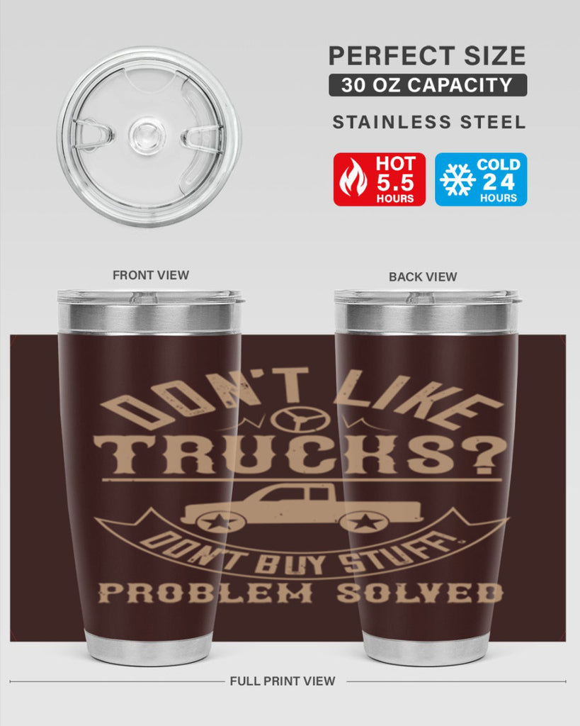 dont like truck dont buy stuff problem solved Style 6#- truck driver- tumbler