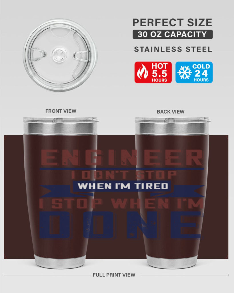 engineer i dont stop when im tired i stop when im done Style 65#- engineer- tumbler