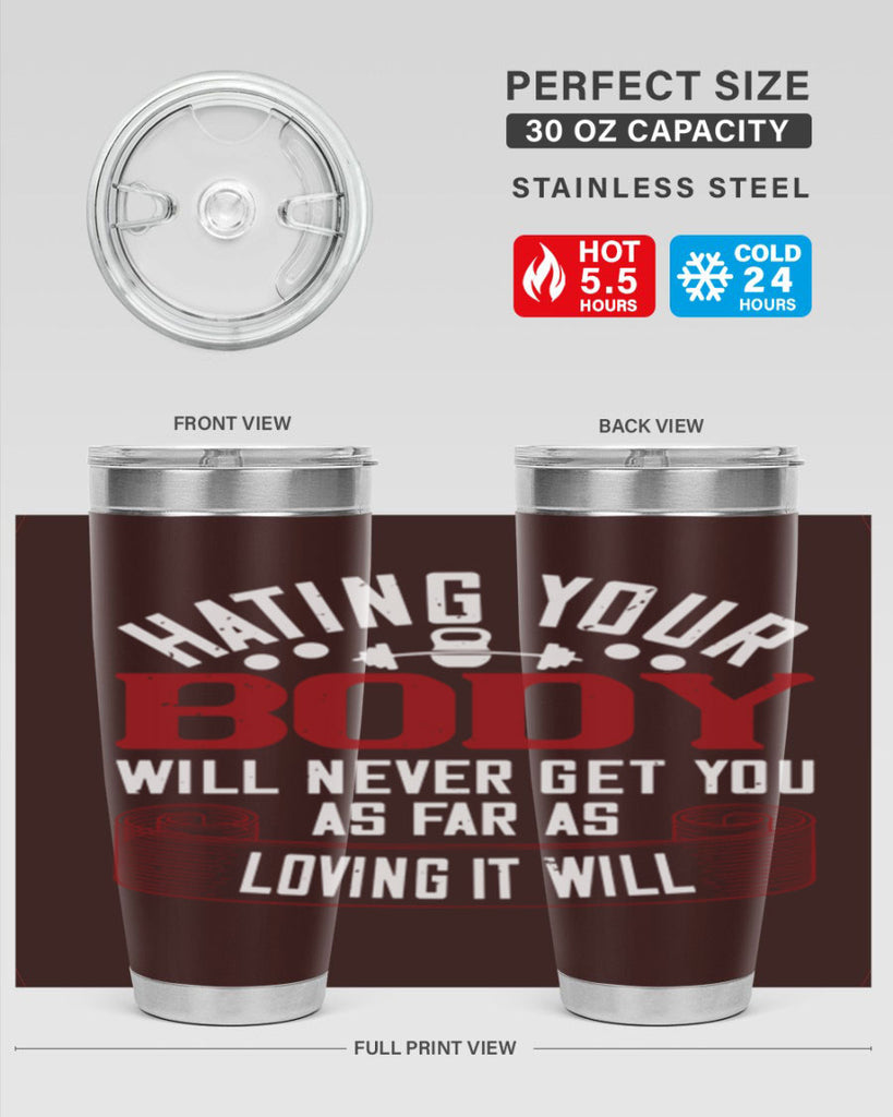 hating your body will naver get you as far as loving it will 93#- gym- Tumbler
