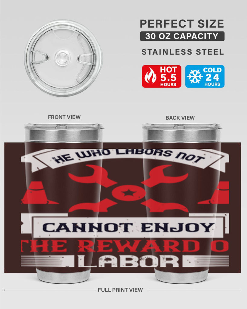 he who labors not cannot enjoy the reward of labor 38#- labor day- Tumbler