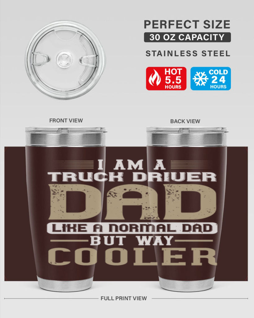 i am a truck driver dad like a normal dad but way cooler Style 48#- truck driver- tumbler
