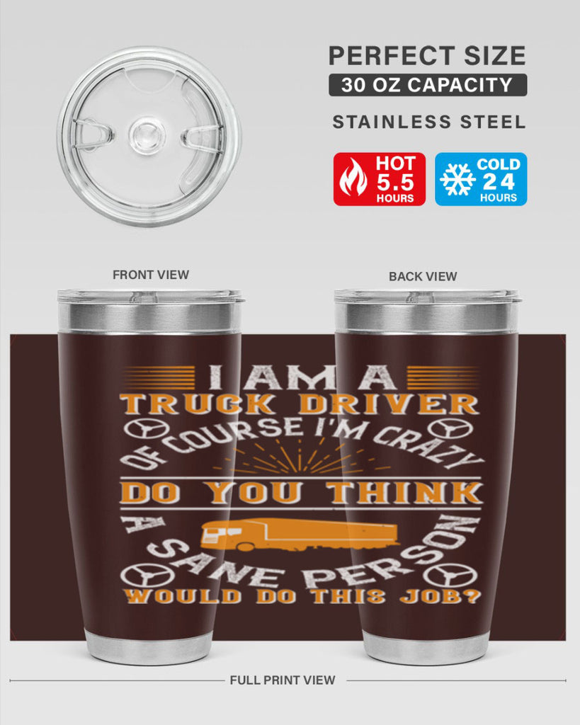 i am a truck driver of course im z Style 47#- truck driver- tumbler