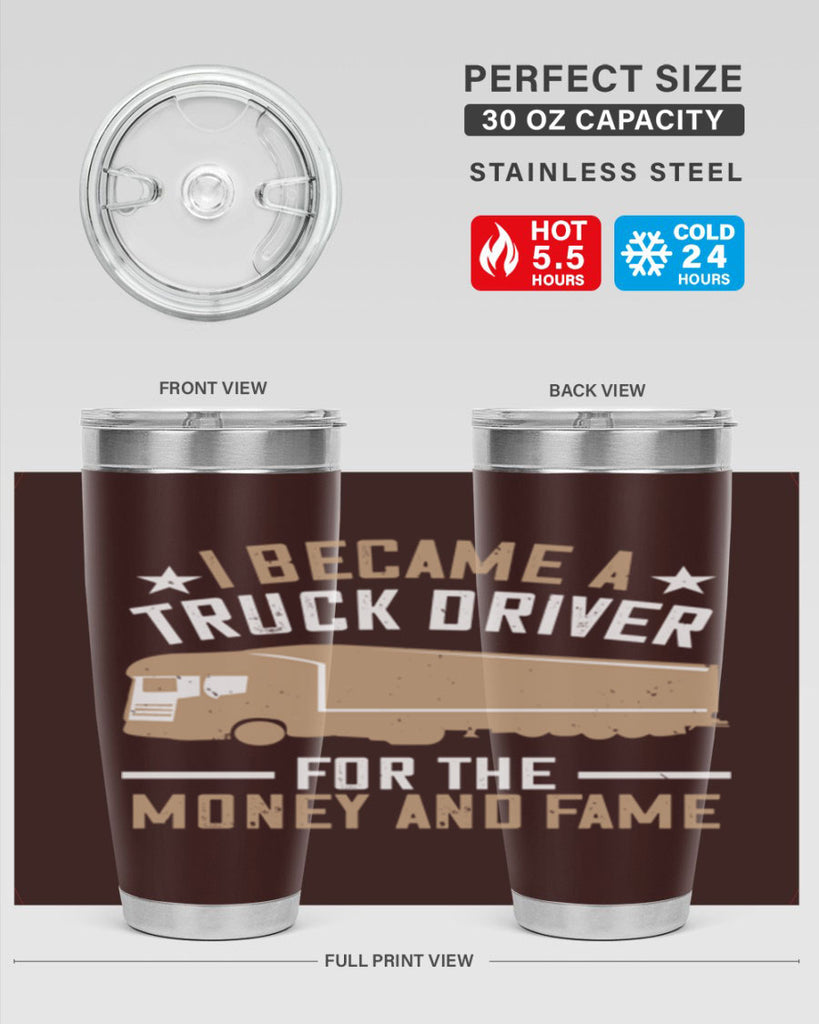 i became a truck driver for the money and fame Style 45#- truck driver- tumbler