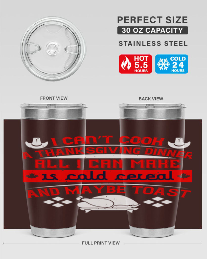 i can’t cook a thanksgiving dinner all i can make is cold cereal and maybe toast 31#- thanksgiving- Tumbler