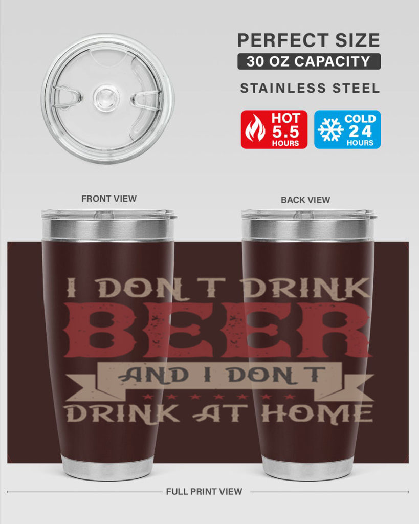 i dont drink beer and i dont drink at home 83#- beer- Tumbler