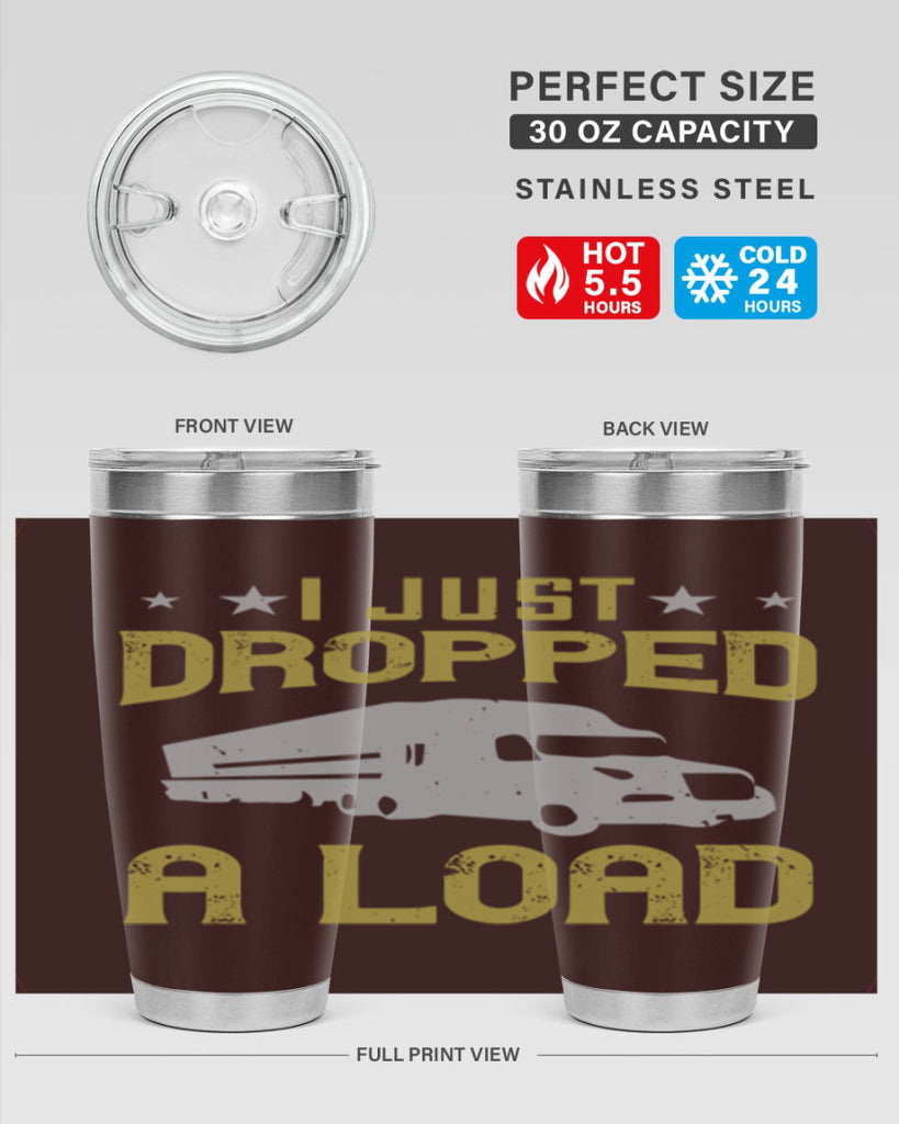 i just dropped a load Style 43#- truck driver- tumbler