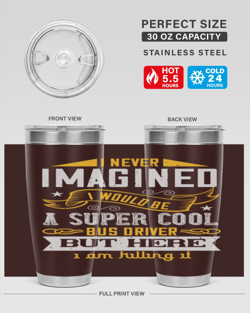 i never imagined i would be a super cool bus driver but here i am killing it Style 29#- bus driver- tumbler