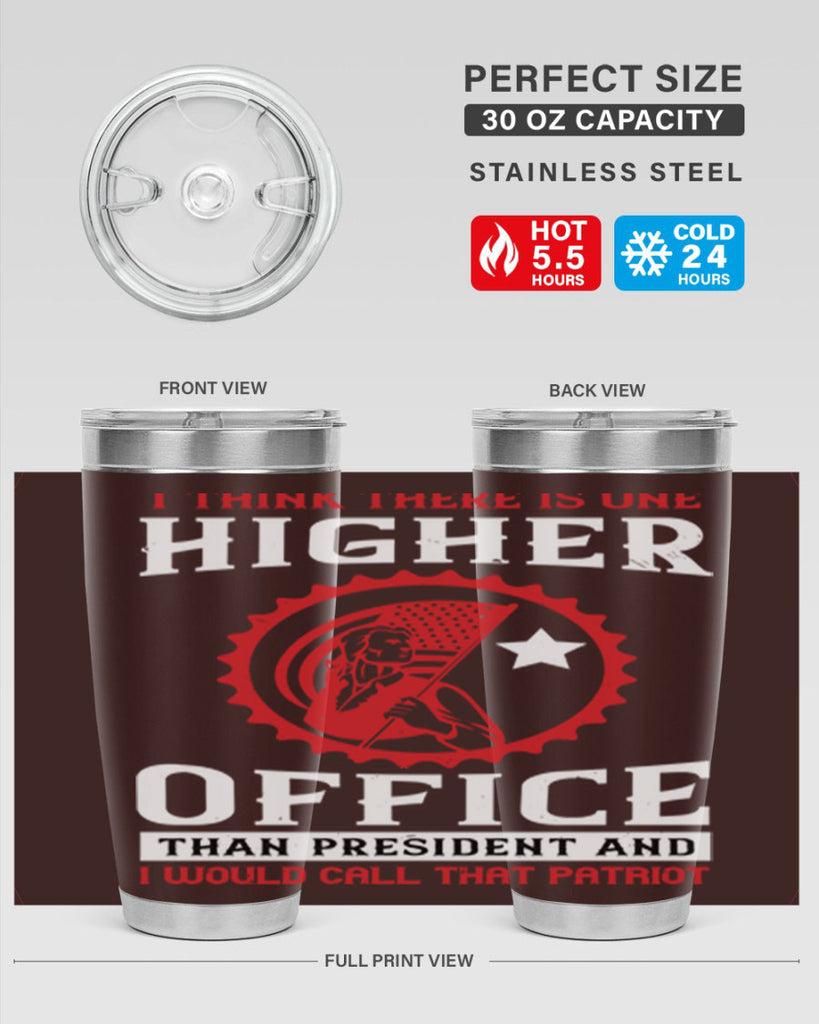 i think there is one higher office than president and i would call that patriot 58#- Veterns Day- Tumbler