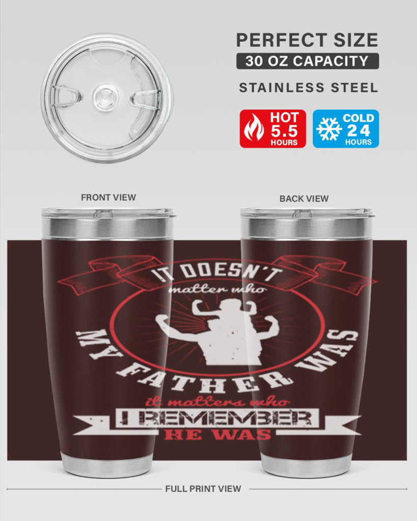 it doesn’t matter who my 203#- fathers day- Tumbler