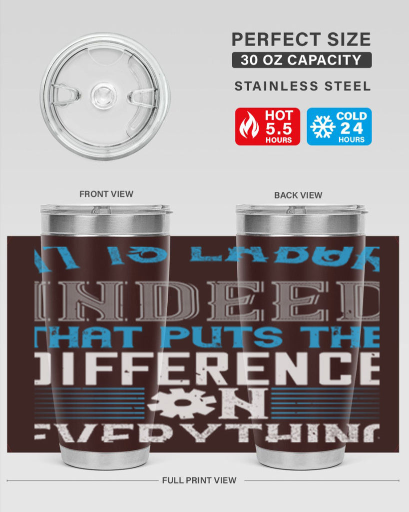 it is labor indeed that puts the difference on everything 34#- labor day- Tumbler