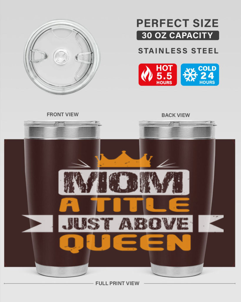 mom a title just above queen 48#- mothers day- Tumbler