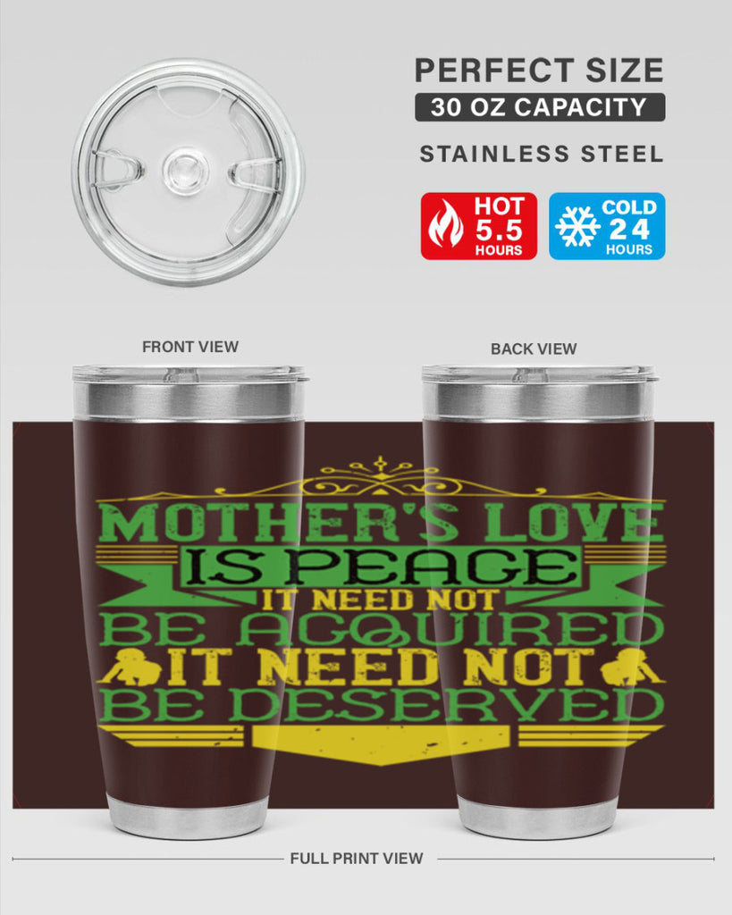 mother’s love is peace it need not be acquired it need not be deserved 41#- Parents Day- Tumbler