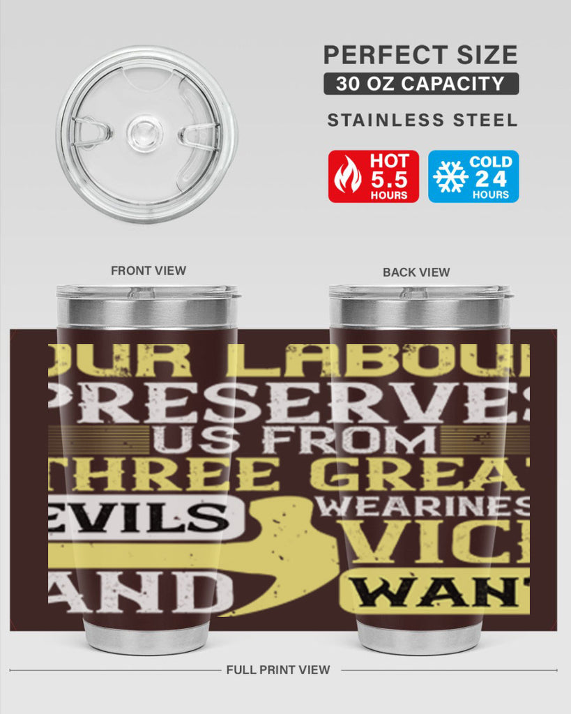 our labour preserves us from three great evils — weariness vice and want 20#- labor day- Tumbler