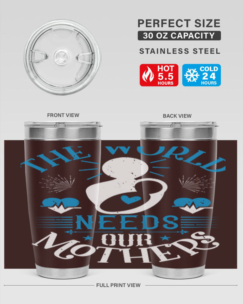 the world needs our mothers 29#- mothers day- Tumbler