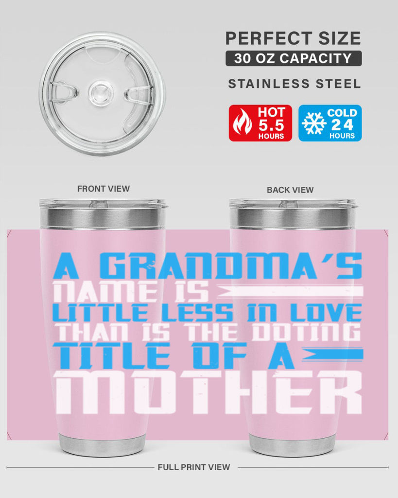 A grandma’s name is little less in love than is the doting title of a mother 75#- grandma - nana- Tumbler