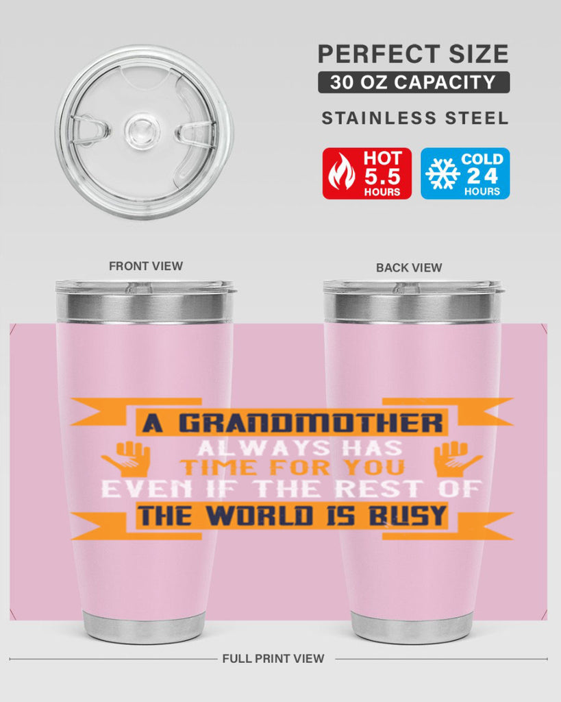 A grandmother always has time for you even if the rest of the world is busy 56#- grandma - nana- Tumbler
