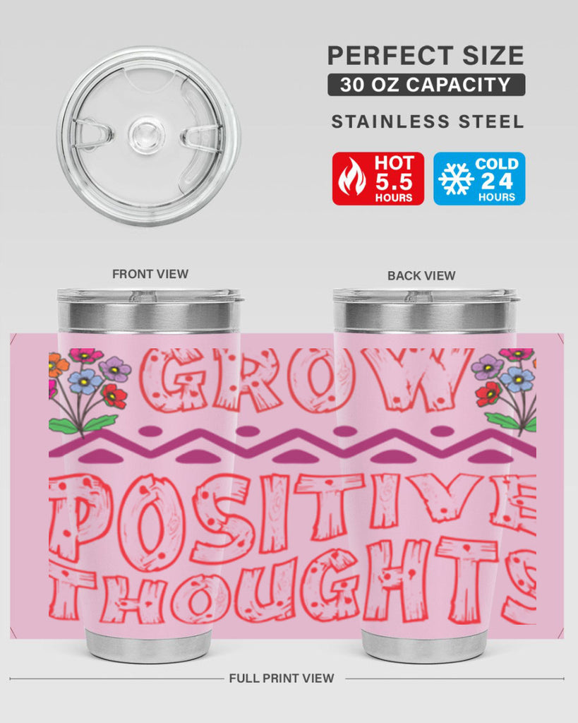 Grow positive thoughts  152#- spring- Tumbler