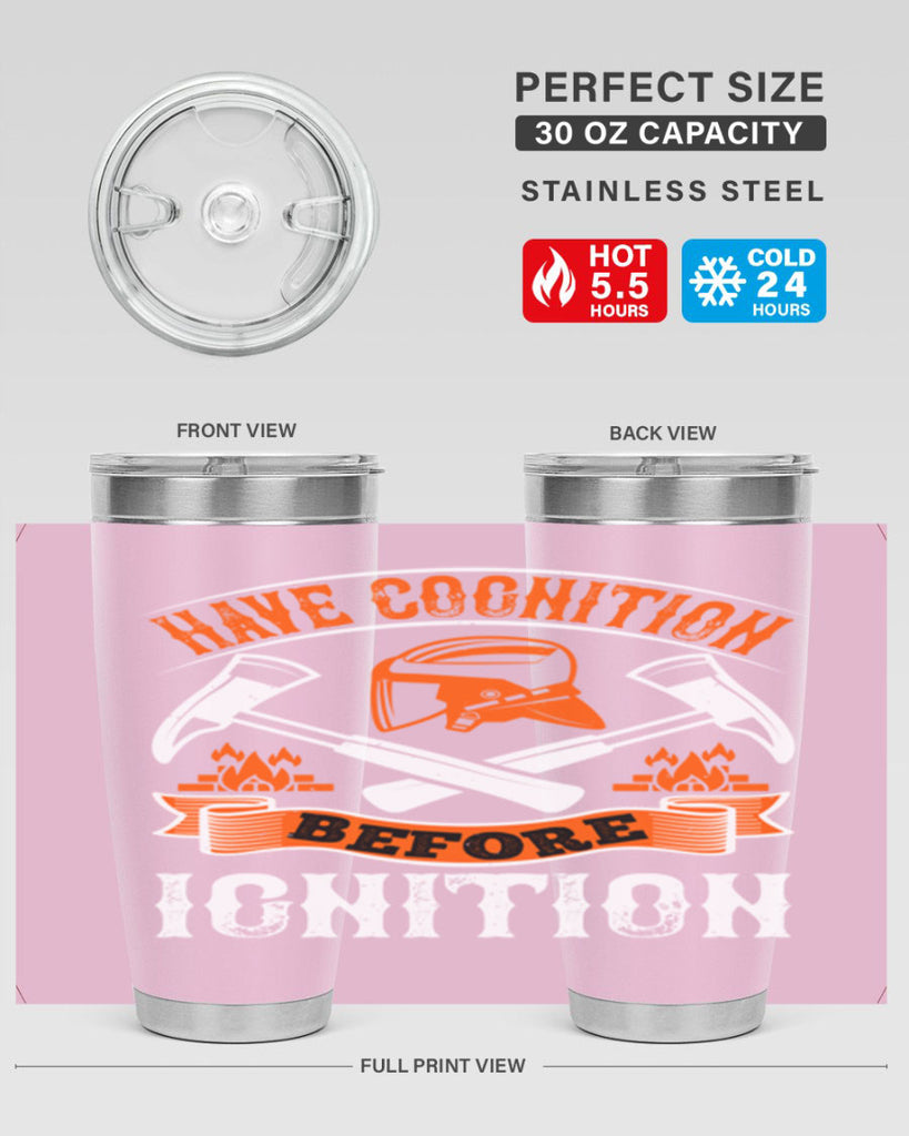 Have cognition before ignition Style 67#- fire fighter- tumbler